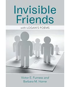 Invisible Friends: With Logan’s Poems
