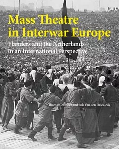 Mass Theatre in Interwar Europe: Flanders and the Netherlands in an International Perspective