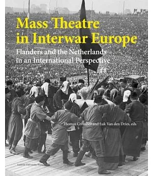 Mass Theatre in Interwar Europe: Flanders and the Netherlands in an International Perspective