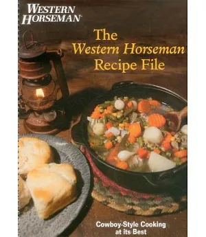 Western Horseman Recipe File: Cowboy-Style Cooking at Its Best