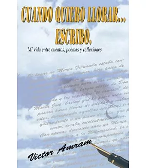 Cuando Quiero Llorar…Escribo