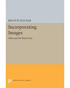 Incorporating Images: Film and the Rival Arts