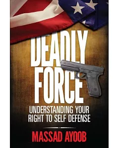 Deadly Force: Understanding Your Right to Self Defense