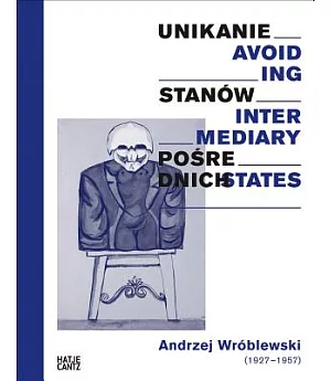 Andrzej Wróblewski: Avoiding Intermediary States / Unikanie stanow posrednich