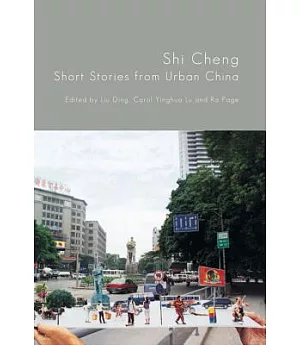 Shi Cheng: Short Stories from Urban China