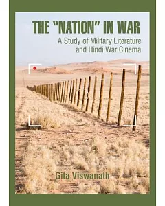 The ��Nation�� in War: A Study of Military Literature and Hindi War Cinema