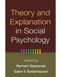 Theory and Explanation in Social Psychology