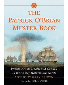 The Patrick O’Brian Muster Book: Persons, Animals, Ships and Cannon in the Aubrey-Maturin Sea Novels