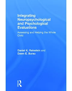 Integrating Neuropsychological and Psychological Evaluations: Assessing and Helping the Whole Child