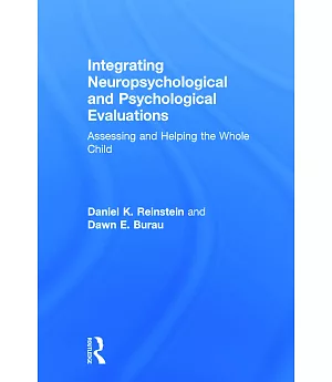 Integrating Neuropsychological and Psychological Evaluations: Assessing and Helping the Whole Child