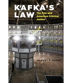 Kafka’s Law: The Trial and American Criminal Justice