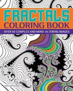 Fractals Adult Coloring Book: Over 60 Complex and Mind-altering Images