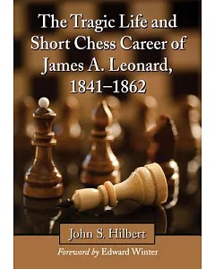 The Tragic Life and Short Chess Career of James A. Leonard, 1841-1862
