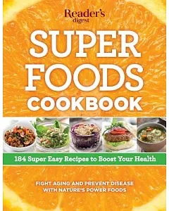 Super Foods Cookbook: 184 Super Easy Recipes to Boost Your Health