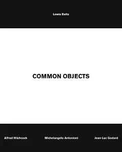 lewis Baltz: Common Objects