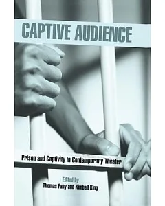 Captive Audience: Prison and Captivity in Contemporary Theatre