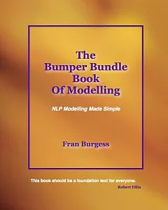The Bumper Bundle Book of Modeling: Nlp Modelling Made Simple