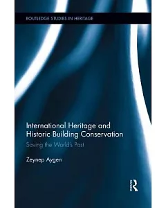 International Heritage and Historic Building Conservation: Saving the World’s Past