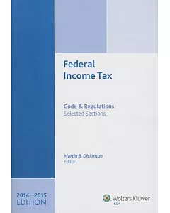 Federal Income Tax 2014-2015: Code and Regulations: Selected Sections