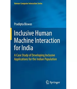 Inclusive Human Machine Interaction for India: A Case Study of Developing Inclusive Applications for the Indian Population