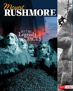 Mount Rushmore: Myths, Legends, and Facts