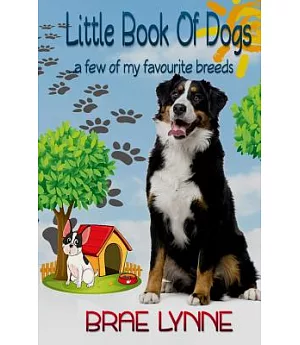 Little Book of Dogs: A Few of My Favourite Breeds