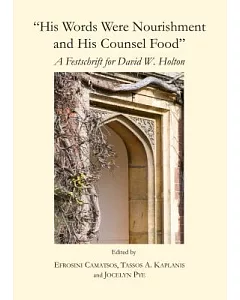 His Words Were Nourishment and His Counsel Food: A Festschrift for David W. Holton