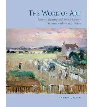 The Work of Art: Plein-Air Painting and Artistic Identity in Nineteenth-Century France