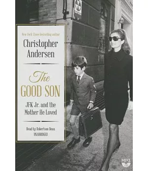 The Good Son: JFK Jr. and the Mother He Loved, Library Edition