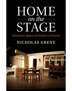 Home on the Stage: Domestic Spaces in Modern Drama