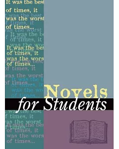 Novels for Students: Presenting Analysis, Context And Criticism on Commonly Studied Novels