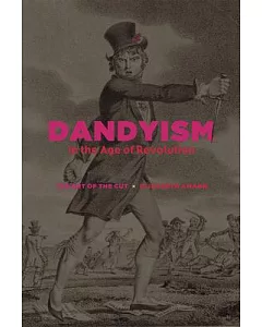 Dandyism in the Age of Revolution: The Art of the Cut