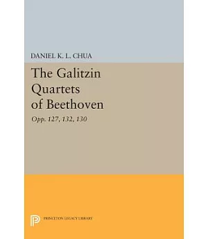 The ��Galitzin�� Quartets of Beethoven: Opp. 127, 132, 130