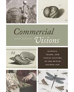 Commercial Visions: Science, Trade, and Visual Culture in the Dutch Golden Age