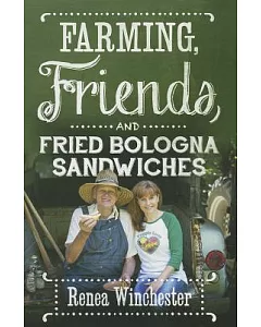 Farming, Friends, and Fried Bologna Sandwiches