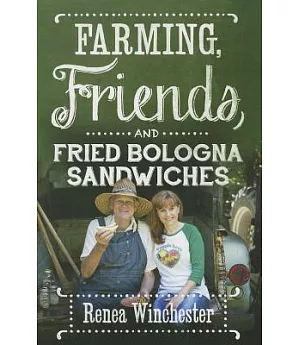 Farming, Friends, and Fried Bologna Sandwiches