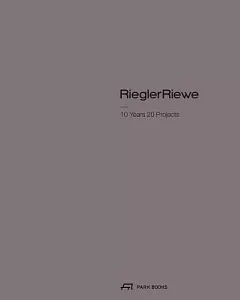 Riegler Riewe: 10 Years, 20 Projects