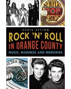 Rock ’n’ Roll in Orange County: Music, Madness and Memories