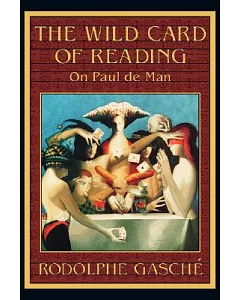 The Wild Card of Reading: On Paul De Man