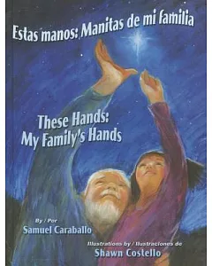 Estas manos / These Hands: Manitas de mi familia / My Family’s Hands