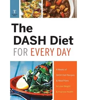 The DASH Diet for Every Day: 4 Weeks of Dash Diet Recipes & Meal Plans to Lose Weight & Improve Health