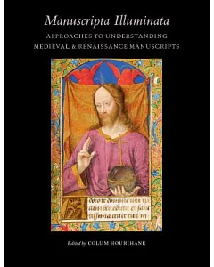 Manuscripta Illuminata: Approaches to Understanding Medieval & Renaissance Manuscripts
