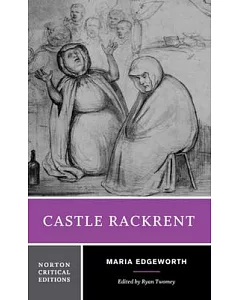 Castle Rackrent: Authoritative Text Backgrounds and Contexts Criticism