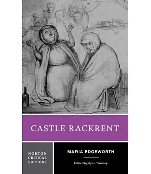 Castle Rackrent: Authoritative Text Backgrounds and Contexts Criticism