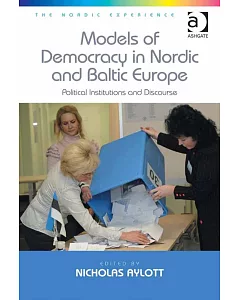 Models of Democracy in Nordic and Baltic Europe: Political Institutions and Discourse