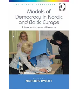 Models of Democracy in Nordic and Baltic Europe: Political Institutions and Discourse