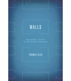 Walls: Enclosure and Ethics in the Modern Landscape