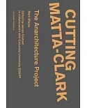Cutting Matta-Clark: The Anarchitecture Project