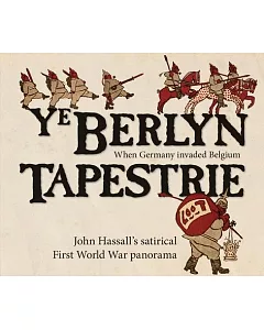 Ye Berlyn Tapestrie: John hassall’s Satirical First World War Panorama