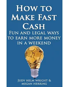 How to Make Cash Fast: Fun and Legal Ways to Earn More Money In a Weekend